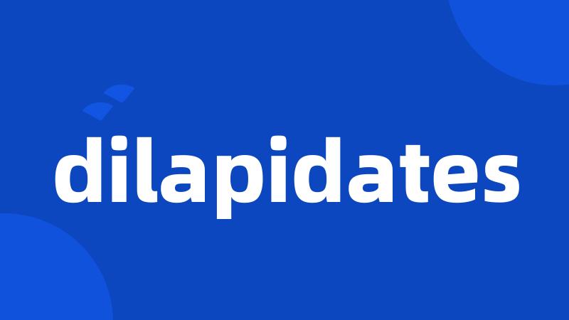 dilapidates