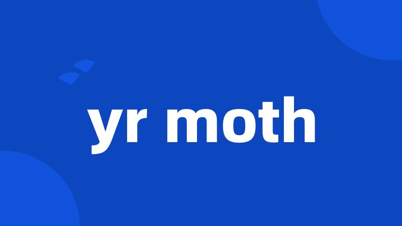 yr moth