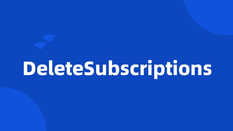 DeleteSubscriptions