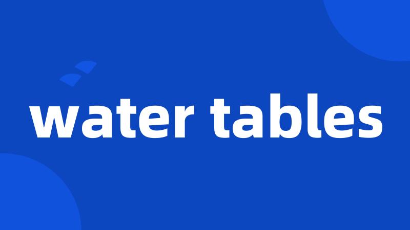 water tables