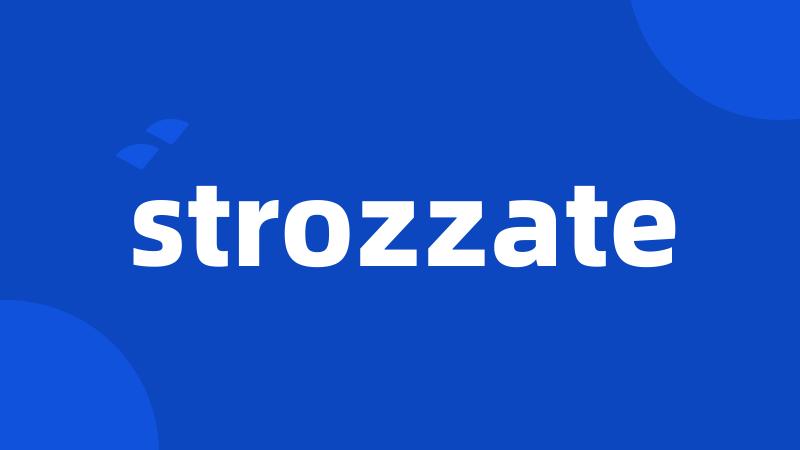 strozzate