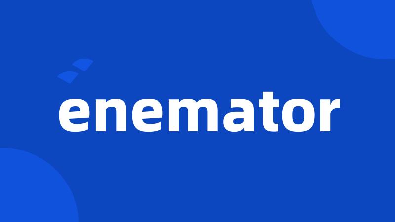 enemator