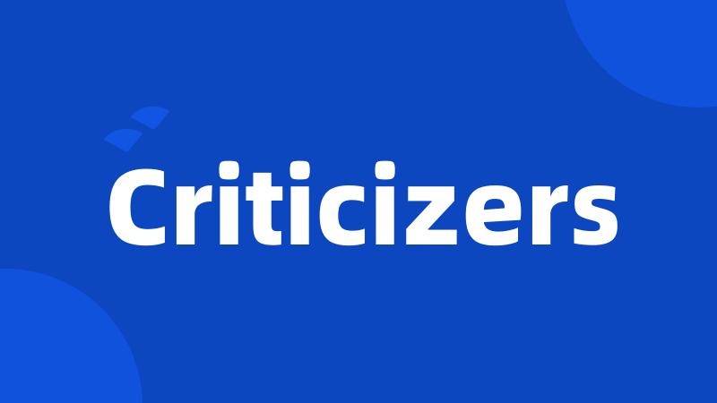 Criticizers