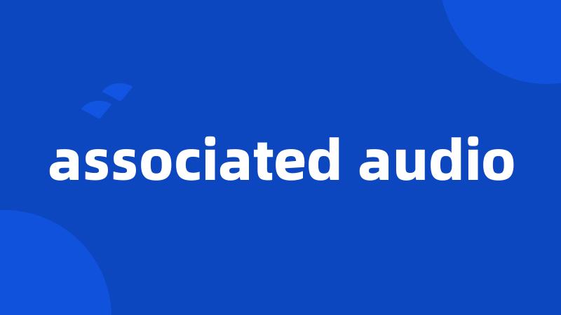 associated audio