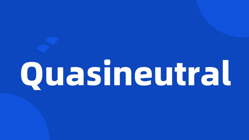 Quasineutral