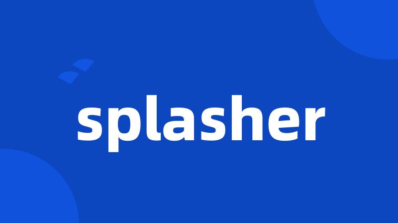 splasher