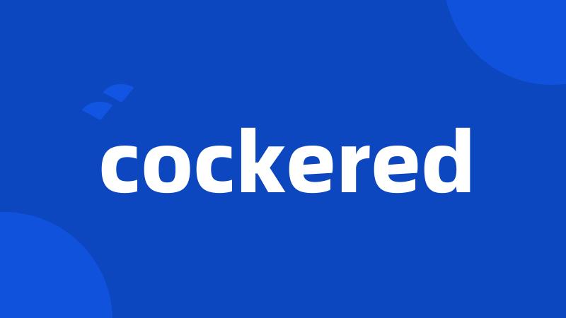 cockered