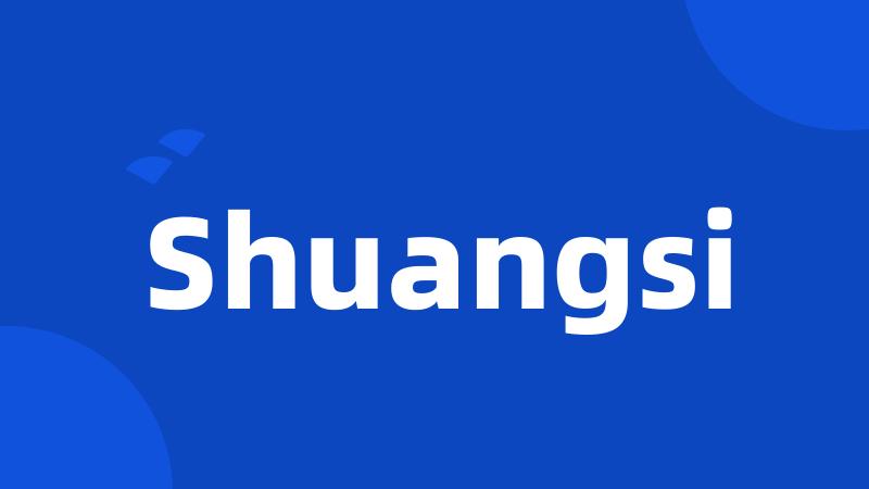 Shuangsi