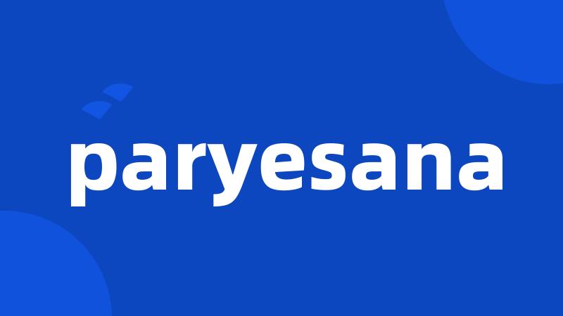 paryesana