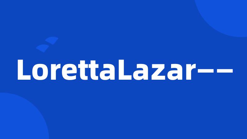 LorettaLazar——