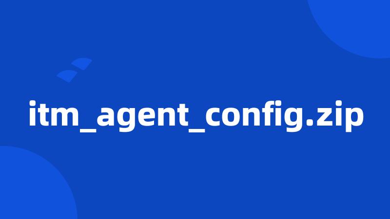 itm_agent_config.zip