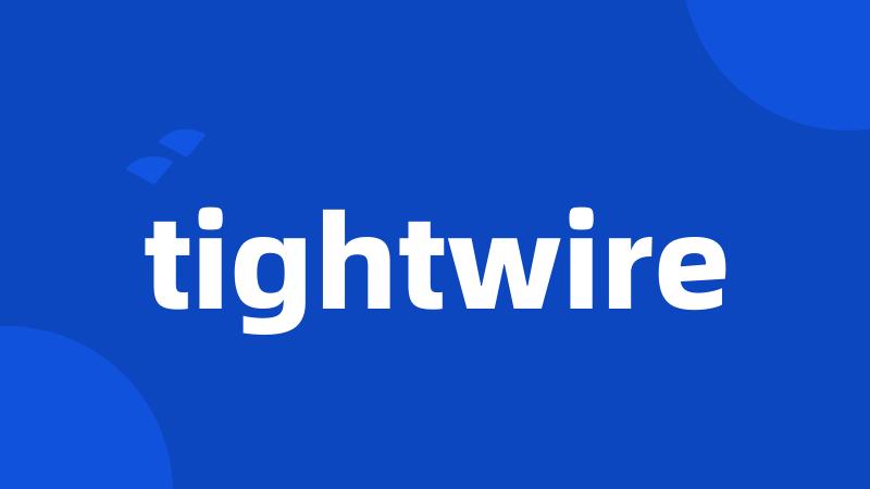 tightwire