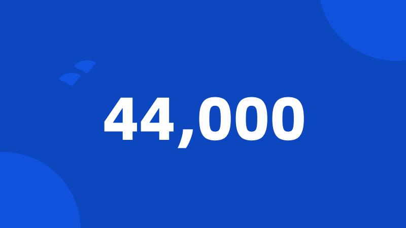 44,000
