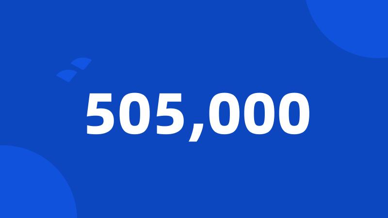 505,000