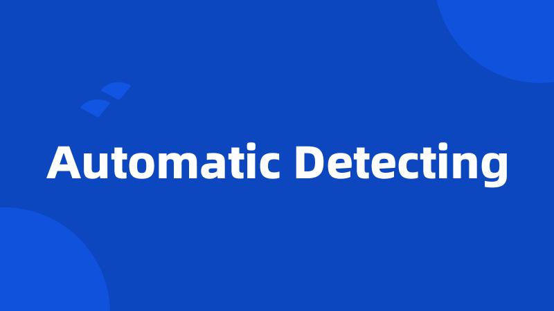 Automatic Detecting