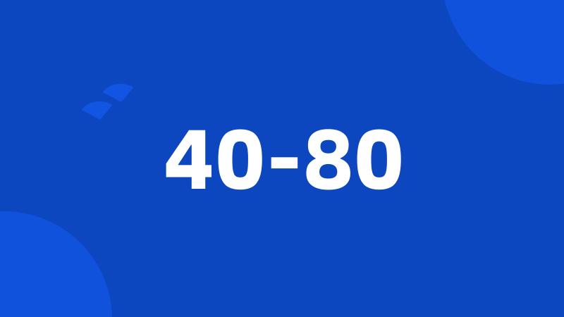 40-80