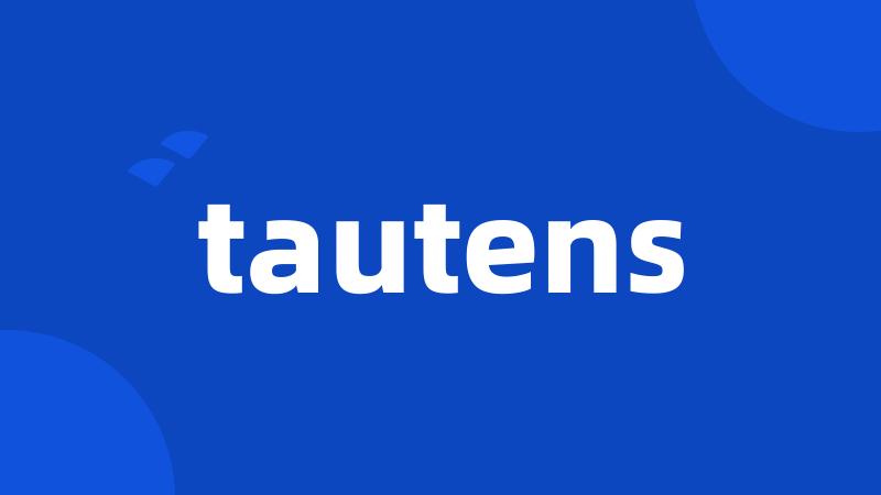 tautens