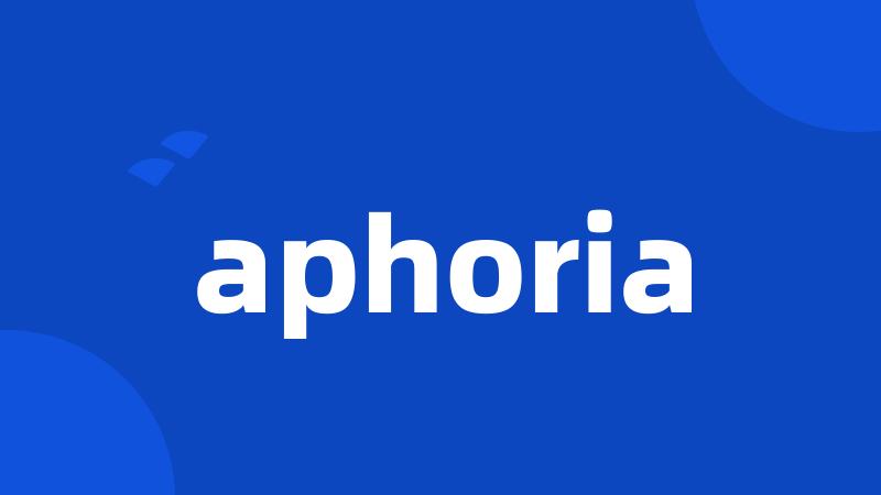 aphoria