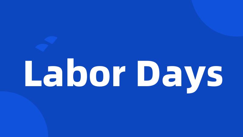 Labor Days