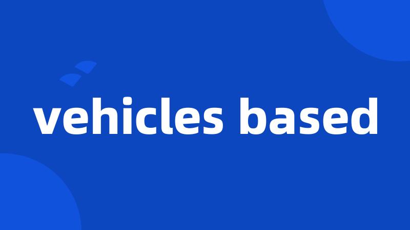 vehicles based