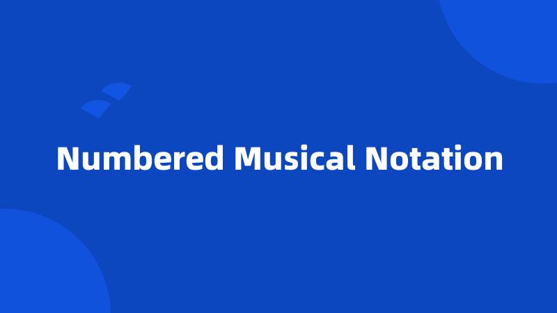Numbered Musical Notation