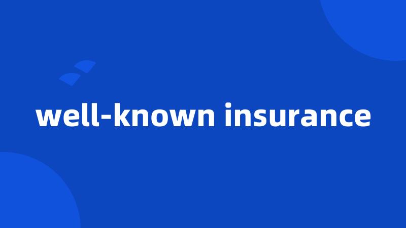 well-known insurance