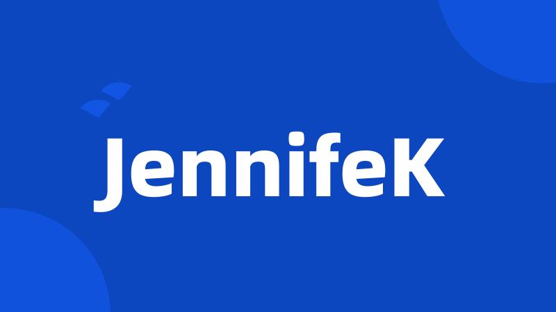 JennifeK