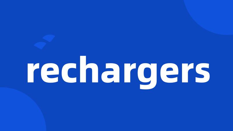 rechargers