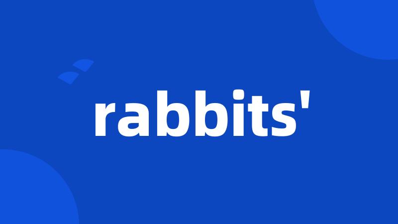 rabbits'