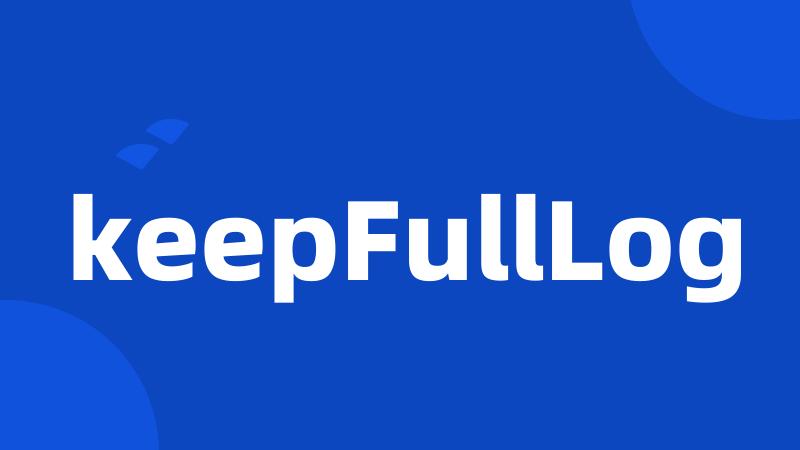 keepFullLog