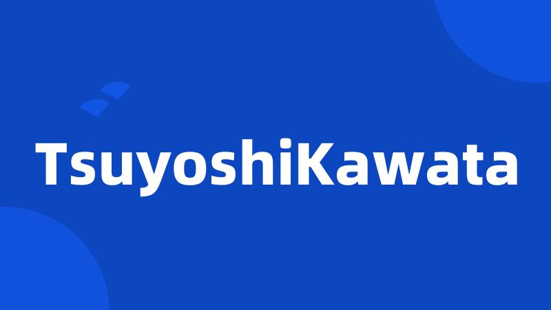 TsuyoshiKawata