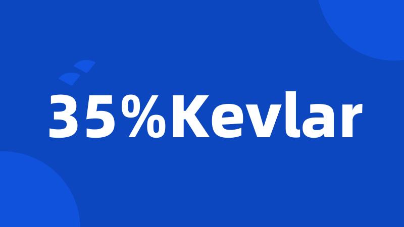 35%Kevlar