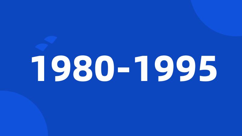 1980-1995