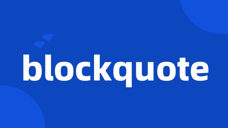 blockquote