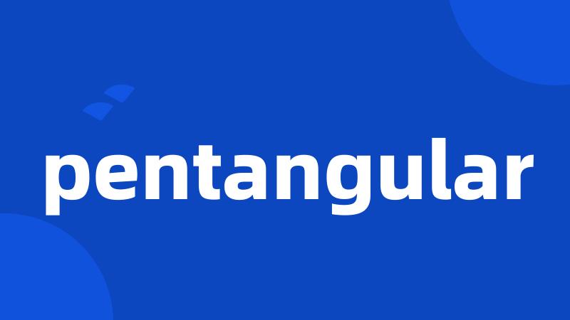 pentangular