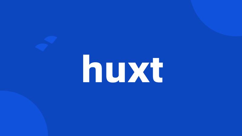 huxt