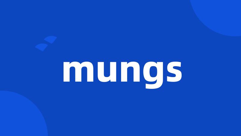 mungs