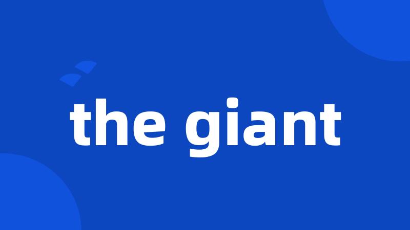 the giant