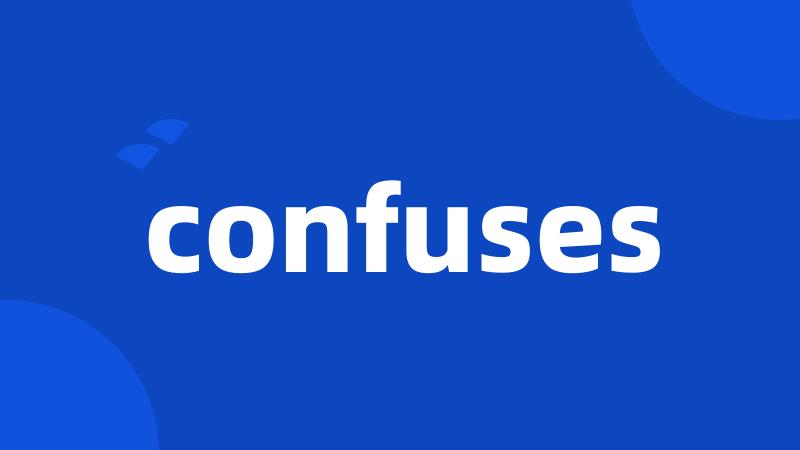 confuses