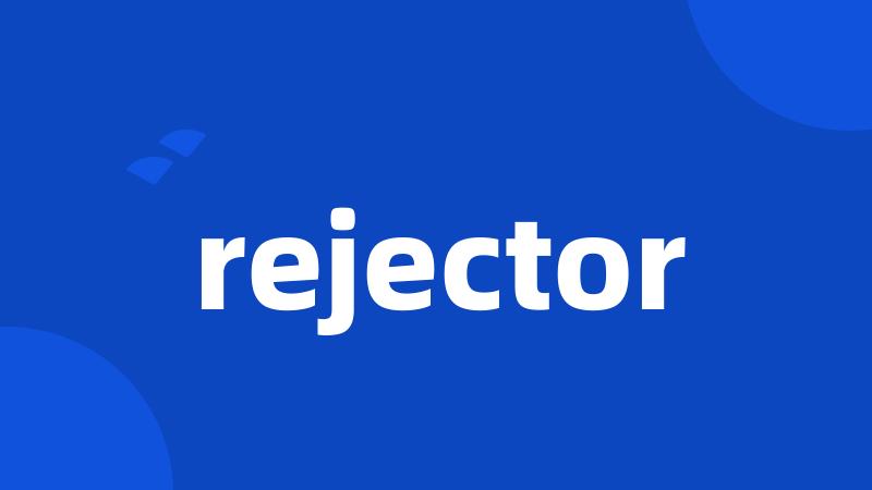 rejector