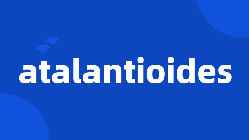 atalantioides