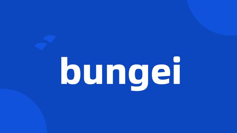 bungei