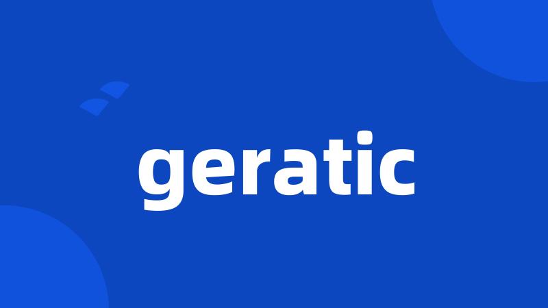 geratic