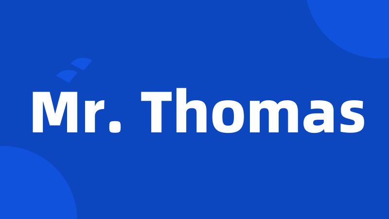 Mr. Thomas