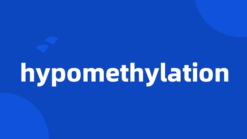 hypomethylation