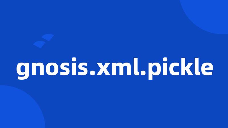 gnosis.xml.pickle