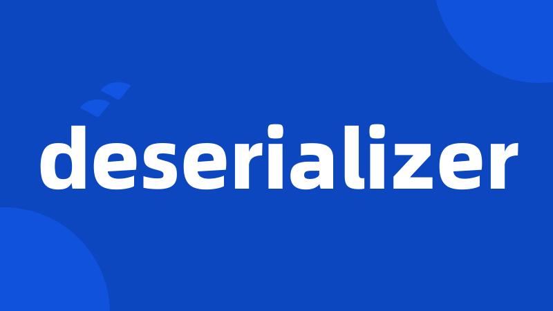 deserializer