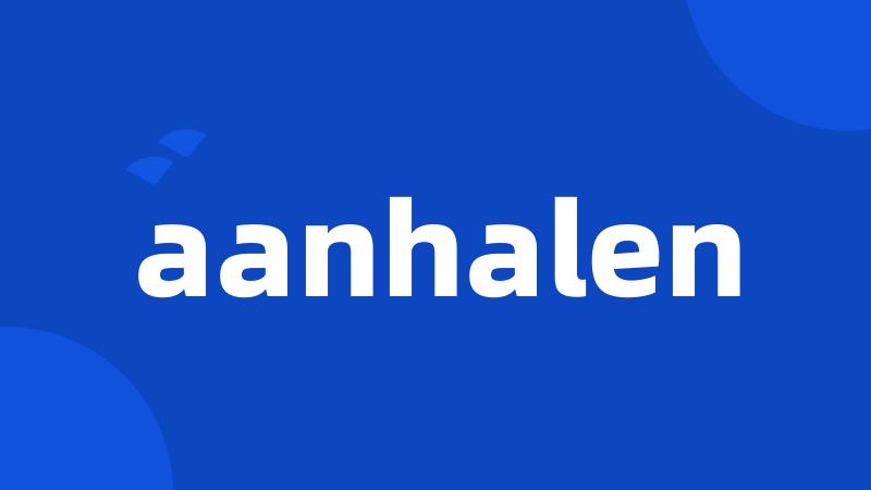 aanhalen