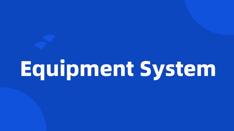 Equipment System