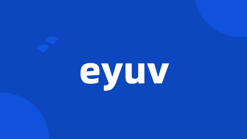 eyuv